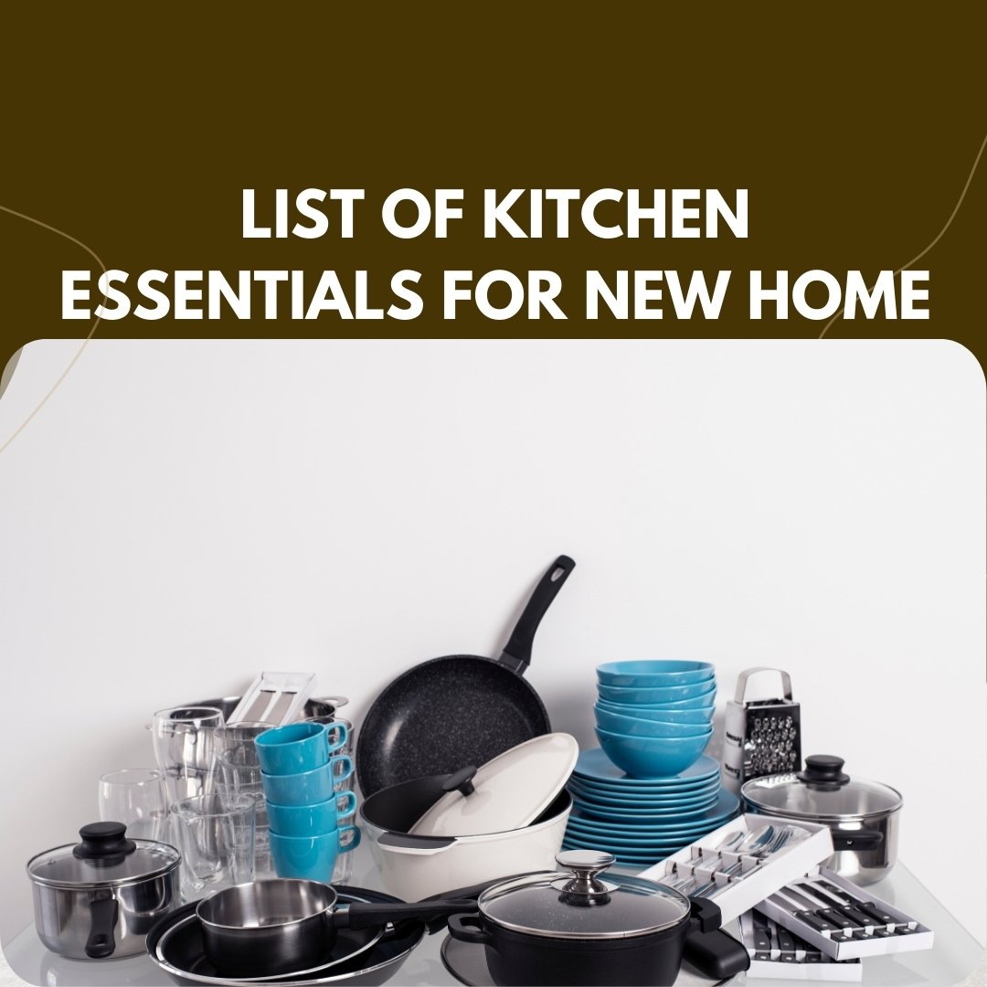 List of kitchen essentials for new home: A Comprehensive Guide